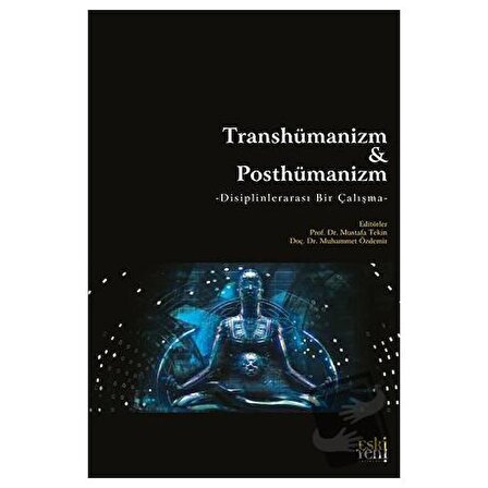 Transhümanizm Ve Posthümanizm / Eski Yeni Yayınları / Mustafa Tekin,Muhammet Özdemir