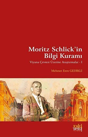 Moritz Schlick'in Bilgi Kuramı / Mehmet Eren Gedikli