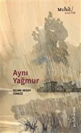 Aynı Yağmur - Selma Aksoy Türköz - Muhit Kitap
