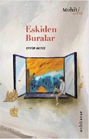 Eskiden Buralar - Eyyüp Akyüz - Muhit Kitap Yayınları