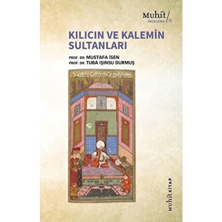 Kılıcın ve Kalemin Sultanları - Mustafa İsen - Muhit Kitap Yayınları