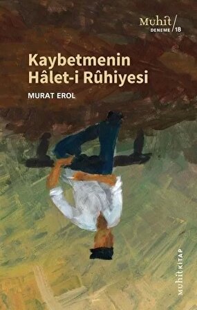 Kaybetmenin Haleti Ruhiyesi - Murat Erol - Muhit Kitap Yayınları