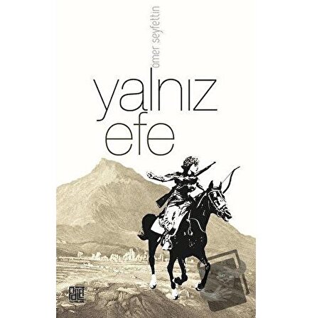 Yalnız Efe / Palet Yayınları / Ömer Seyfettin