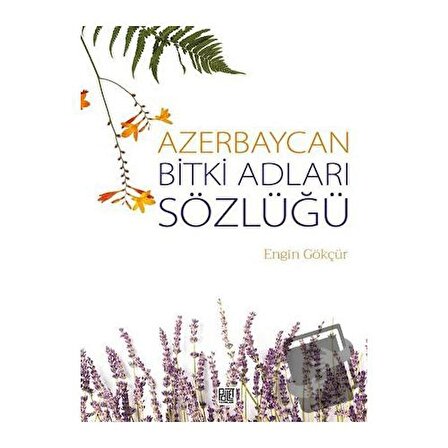 Azerbaycan Bitki Adları Sözlüğü / Palet Yayınları / Engin Gökçür
