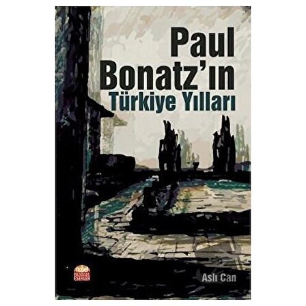 Paul Bonatz’ın Türkiye Yılları / Nobel Bilimsel Eserler / Aslı Can