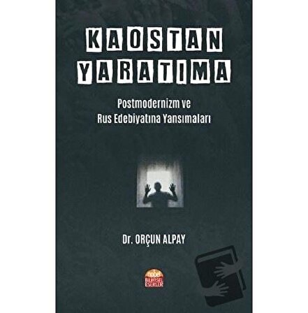 Kaostan Yaratıma: Postmodernizm ve Rus Edebiyatına Yansımaları / Nobel Bilimsel