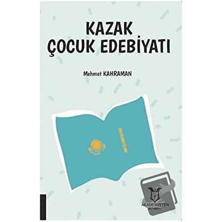 Kazak Çocuk Edebiyatı / Akademisyen Kitabevi / Mehmet Kahraman