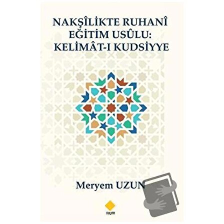Nakşilikte Ruhani Eğitim Usülu : Kelimat ı Kudsiyye / Duvar Kitabevi / Meryem Uzun