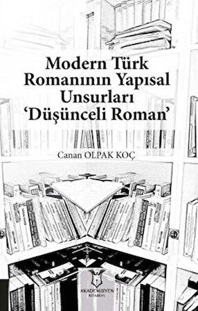 Modern Türk Romanının Yapısal Unsurları ‘Düşünceli Roman’