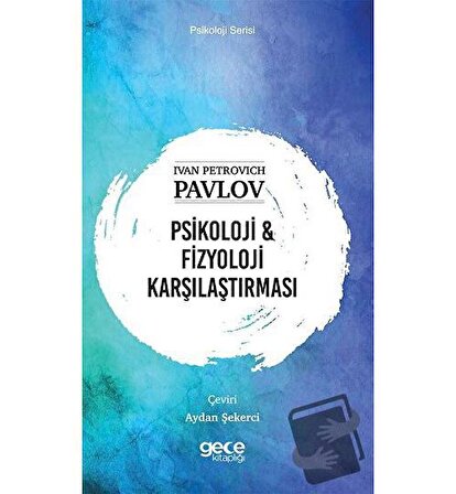 Psikoloji ve Fizyoloji Karşılaştırması / Gece Kitaplığı / Ivan Petroviç Pavlov