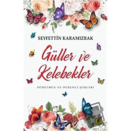 Güller ve Kelebekler / Zinde Yayıncılık / Seyfettin Karamızrak