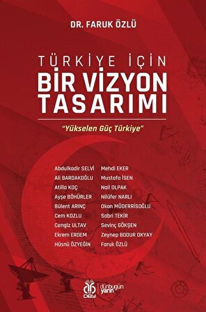 Türkiye İçin Bir Vizyon Tasarımı / Dr. Faruk Özlü