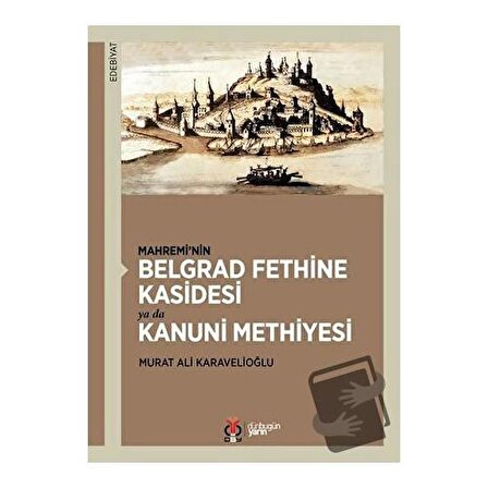 Mahremi’nin Belgrad Fethine Kasidesi Ya Da Kanuni Methiyesi / DBY Yayınları / Murat