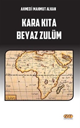 Kara Kıta Beyaz Zulüm / Ahmedi Mahmut Alkan