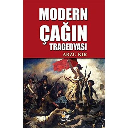 Modern Çağın Tragedyası / İtalik Yayınevi / Arzu Kır