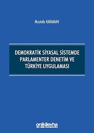 Demokratik Siyasal Sistemde Parlamenter Denetim ve Türkiye Uygulaması