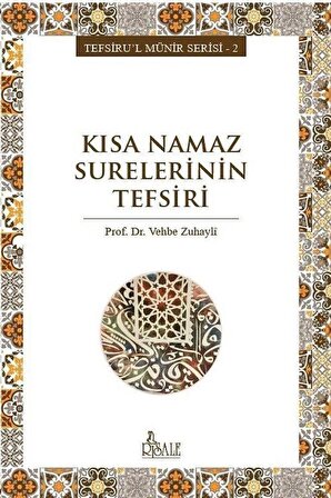 Kısa Namaz Surelerinin Tefsiri / Prof. Dr. Vehbe Zuhayli