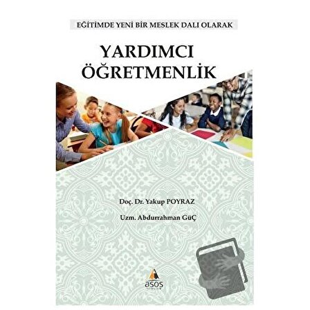 Yardımcı Öğretmenlik: Eğitimde Yeni Bir Meslek Dalı Olarak / Asos Yayınları /