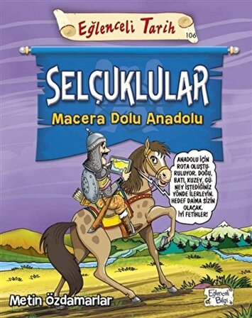 Selçuklular - Macera Dolu Anadolu - Metin Özdamarlar - Eğlenceli Bilgi Yayınları