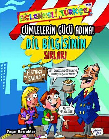 Cümlelerin Gücü Adına! / Dil Bilgisinin Sırları - Yaşar Bayraktar - Eğlenceli Bilgi Yayınları