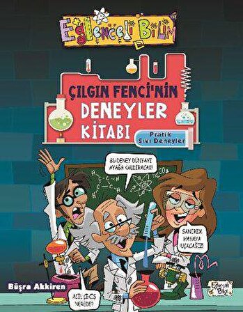 Çılgın Fenci'Nin Deneyler Kitabı - Büşra Akkiren - Eğlenceli Bilgi Yayınları