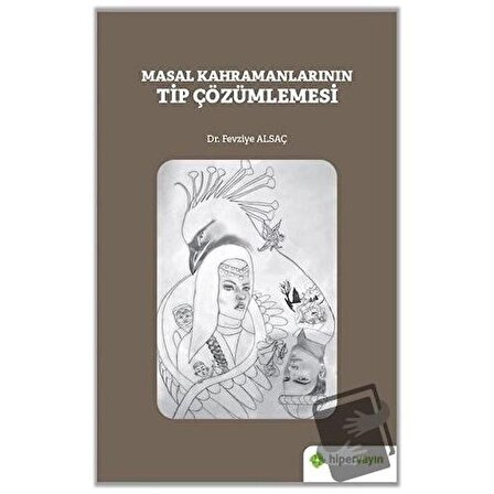 Masal Kahramanlarının Tip Çözümlemesi / Hiperlink Yayınları / Fevziye Alsaç