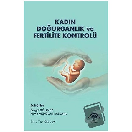 Kadın Doğurganlık ve Fertilite Kontrolü / EMA Tıp Kitabevi / Nevin Akdolun