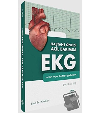 Hastane Öncesi Acil Bakımda EKG ve İleri Yaşam Desteği Uygulamaları / EMA Tıp
