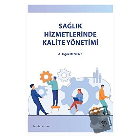 Sağlık Hizmetlerinde Kalite Yönetimi / EMA Tıp Kitabevi / Kolektif