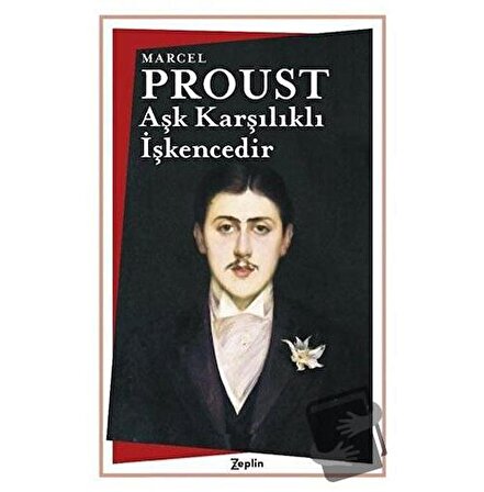 Aşk Karşılıklı İşkencedir / Zeplin Kitap / Marcel Proust