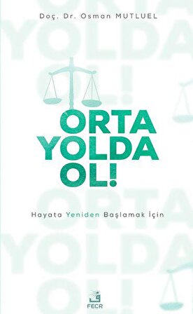 Orta Yolda Ol! - Hayata Yeniden Başlamak İçin