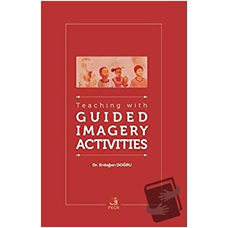 Teaching With Guided Imagery Activities / Fecr Yayınları / Erdoğan Doğru