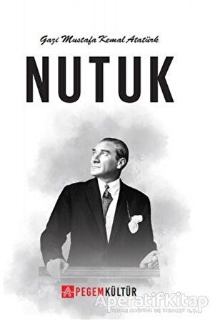 Nutuk - Mustafa Kemal Atatürk - Pegem Akademi Yayıncılık
