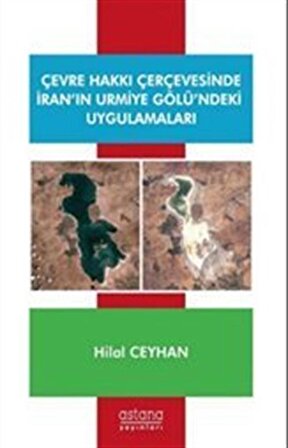 Çevre Hakkı Çerçevesinde İran'ın Urmiye Gölü'ndeki Uygulamalar / Hilal Ceyhan