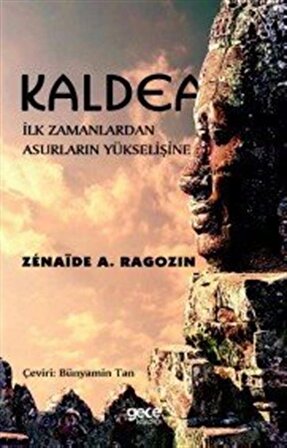 Kaldea & İlk Zamanlardan Asurların Yükselişine / Zenaide A. Ragozin