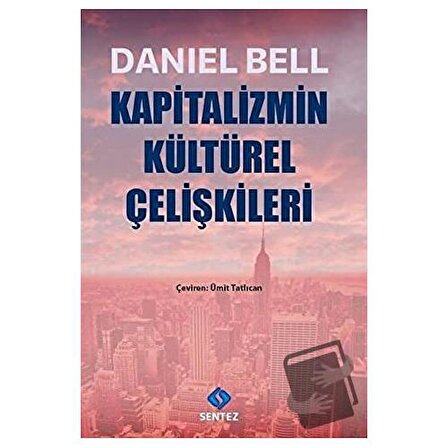 Kapitalizmin Kültürel Çelişkileri / Sentez Yayınları / Daniel Bell