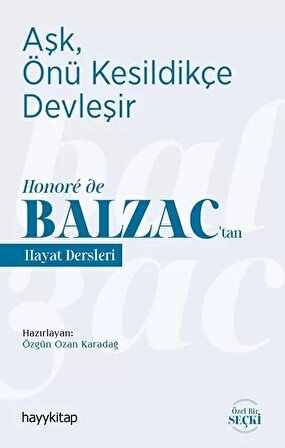 Aşk, Önü Kesildikçe Devleşir - Honore de Balzac’tan  Hayat Dersleri