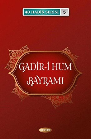 Gadir-i Hum Bayramı / 40 Hadis Serisi 5 / Musa Aydın