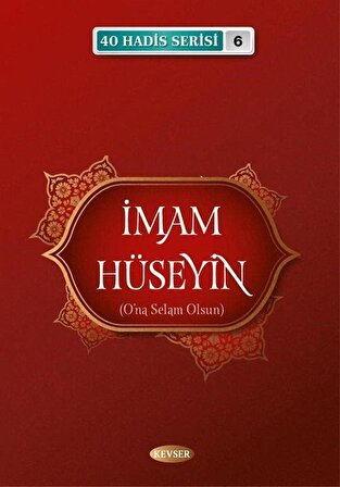 İmam Hüseyin (a.s.) / 40 Hadis Serisi 6 / Musa Aydın