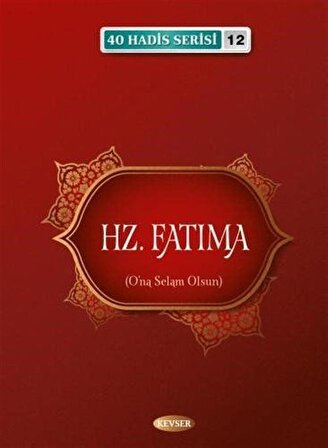 Hz. Fatıma / 40 Hadis Serisi 12 / Musa Aydın