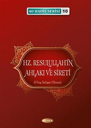 Hz. Resulullahın Ahlakı ve Sireti / 40 Hadis Serisi 10 / Musa Aydın