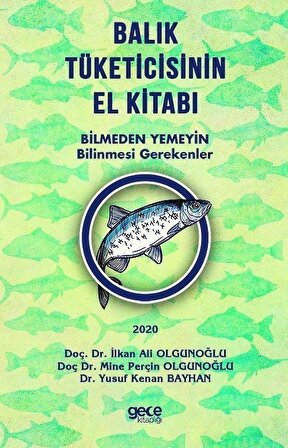 Balık Tüketicisinin El Kitabı / Doç. Dr. İlkan Ali Olgunoğlu