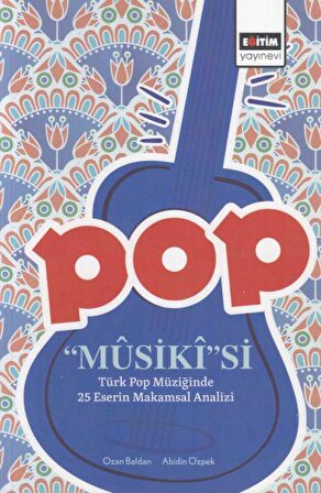 Pop Musiki'si - Türk Pop Müziğinde 25 Eserin Makamsal Analizi