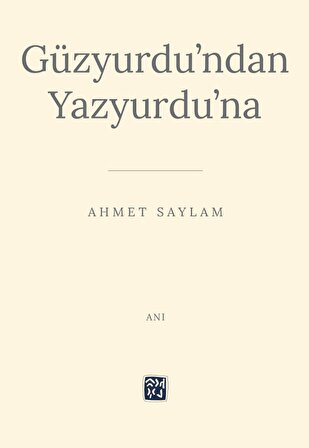Güzyurdu’ndan Yazyurdu’na - Ahmet Sağlam