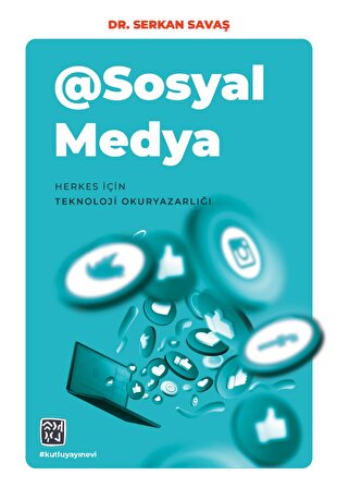 @Sosyal Medya Herkes için Teknoloji Okuryazarlığı - Dr. Serkan Savaş