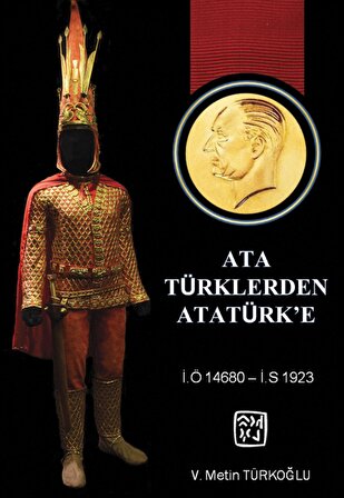 Ata Türklerden Atatürk’e - V. Metin Türkoğlu