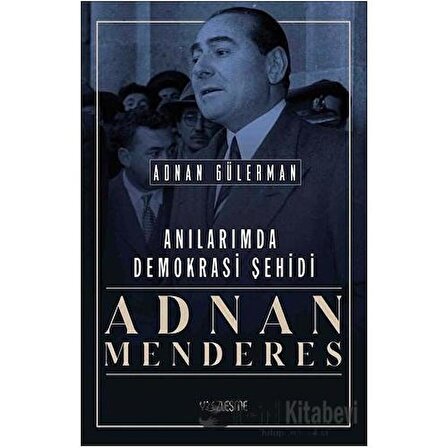 Anılarımda Demokrasi Şehidi Adnan Menderes / Adnan Gülerman