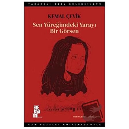 Sen Yüreğimdeki Yarayı Bir Görsen / Edebiyatist / Kemal Çevik