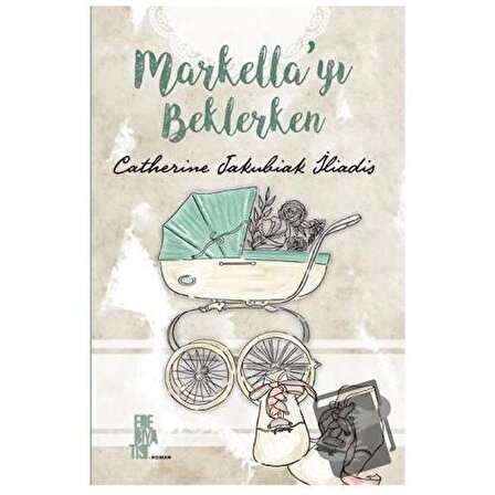 Markella'yı Beklerken / Edebiyatist / Catherine Jakubiak Iliadis