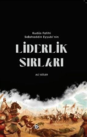 Kudüs Fatihi Selahaddin Eyyübi'nin Liderlik Sırları / Ali Güler